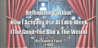 Behind the Curtain: How I Actually Use AI Each Week (The Good, The Bad & The Weird) Tech with a Twist